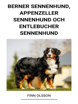 cover image of Berner Sennenhund, Appenzeller Sennenhund och Entlebucher Sennenhund